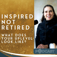 Inspired, Not Retired: What Does Your Uplevel Look Like?