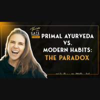 Primal Ayurveda vs Modern Habits: The Paradox