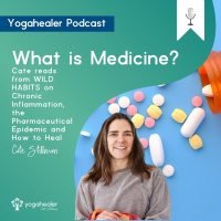 What is Medicine? Cate reads from WILD HABITS on Chronic Inflammation, the Pharmaceutical Epidemic and How to Heal