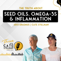 The Truth About Seed Oils, Omega-3s  Inflammation with Udo Erasmus and Cate Stillman