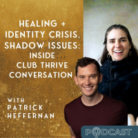 Healing + Identity Crisis, Shadow Issues: Inside Club Thrive Conversation