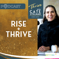 Rise and Thrive with Cate Stillman
