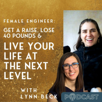 Female Engineer: Get a Raise, Lose 40 Pounds  Live Your Life at the Next Level