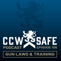 CCW Safe Podcast – Episode 105: Gun Laws  Training