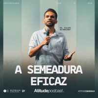 A semeadura eficaz | Pr. Filipe Bitencourt