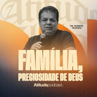 Família, preciosidade de Deus | Pr.Rubens Teixeira