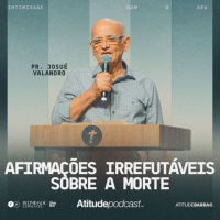 Afirmações irrefutáveis sobre a morte | Pr. Josué Valandro
