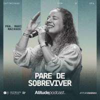 Pare de sobreviver | Pra. Mari Machado