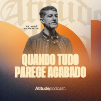 Quando Tudo parece acabado | Pr. Josué Valandro Jr