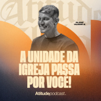 A unidade da igreja passa por você! | Pr. Josué Valandro Jr.