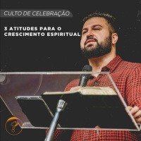 3 Atitudes Para O Crescimento Espiritual | Pr. Felipe Freitas