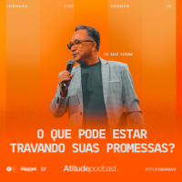 Desafios da Jornada dos Sonhos | Pr Jacó Vieira