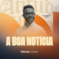 A boa notícia | Pr.Efraym Silva