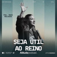 Seja útil ao Reino | Pra. Mari Machado