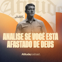 Análise se você está afastado de Deus | Pr. Josué Valandro Jr