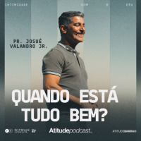 Quando Está Tudo Bem? | Josué Valandro Jr.