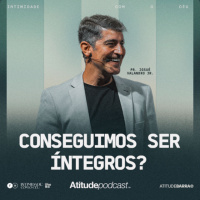 Conseguimos Ser Íntegros? | Pr. Josué Valandro Jr.