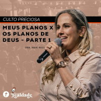 MEUS PLANOS X OS PLANOS DE DEUS (Parte 1) | Pra. Mari Wondracek Rios