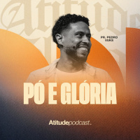 Pó e Glória | PR. Pedro Vuks