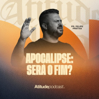 Apocalipse: Será o fim? | Pr. Felipe Freitas