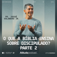O Que a Bíblia Ensina Sobre Discipulado? Pt: 2 | Pr. Josué Valandro Jr.