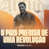 O país precisa de uma revolução | Pr. Pedro Vuks