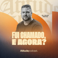 Fui chamado e agora? | Pr. Felipe Freitas