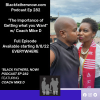 Ep: 282-The Importance of Getting what you Want w/ Coach Mike D
