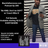 Ep: 290-Be KIND, Dont be SOFT w/ Coach Mike D