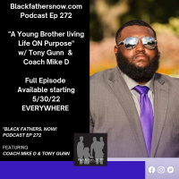 Ep: 272-A Young Brother Living Life ON Purpose w/ Tony Gunn