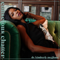 S05 Episode 219 | DR. KIMBERLY MCGLONN OF GRANT BLVD ON SHIFTING FRAMEWORKS, DISRUPTION, PLEASURE + PROTECTING YOUR OPTIMISM