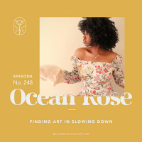 S05 Episode 248 | Ocean Rose on botanical dyeing, sustainability as a collection of idiosyncrasies  the art of slowing down