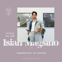 S05 Episode 249 | Isiah Magsino on fashions current obsession with *genderless* and paying respect to queer  trans communities who have been stepping out of the binary forever