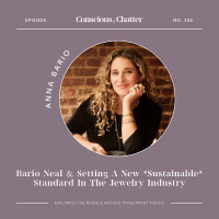 Anna Bario of Bario Neal on why jewelry is integral to pushing fashion to be more sustainable, why small businesses have power to instigate change  how investment in jewelry can reflect economic trends