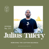 Julius Tillery aka the Puff Daddy Of Cotton on the need to remix both the perception of the cotton industry and the business model