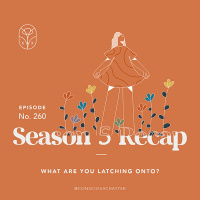 S05 Episode 260 | What are you latching onto? A special edition recap — highlighting what we learned on season 5 to take us intentionally into season 6