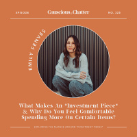 How do you define *investment piece*, what makes you feel comfortable spending more on certain items  why is this integral to the sustainable fashion conversation?