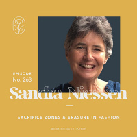S06 Episode 263 | Dr. Sandra Niessen on *sacrifice zones*  the layers of erasure in fashion
