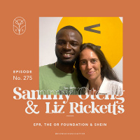 S06 Episode 275 | The Or Foundations take on their recent agreement with SHEIN, how these grant funds are/will be used within the Kantamanto community  extended producer responsibility (EPR)
