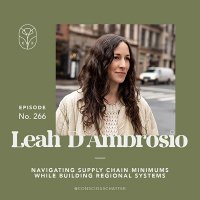 S06 Episode 266 | The challenges of navigating supply chain minimums while intentionally building regional systems with Leah of Wol Hide