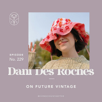 S05 Episode 229 | DANI DES ROCHES OF PICNICWEAR ON STATEMENT PIECES + FUTURE VINTAGE OVER FUTURE GARBAGE