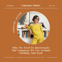 Personal stylist Jennine Jacob on welcoming the multiplicity of personal style while interrogating the language we use around fashion and why that matters