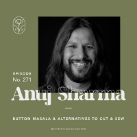 S06 Episode 271 | Anuj Sharma on button masala and questioning cut  sew as the primary way to join garments together