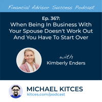 Ep 367: When Being In Business With Your Spouse Doesnt Work Out And You Have To Start Over With Kimberly Enders