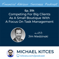 Ep 319: Competing For Big Clients As A Small Boutique With A Focus On Task Management With Jim Niedzinski