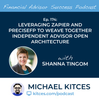 Ep 174: Leveraging Zapier And PreciseFP To Weave Together Independent Advisor Open Architecture with Shanna Tingom