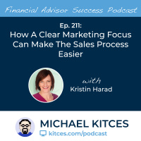 Ep 211: How A Clear Marketing Focus Can Make The Sales Process Easier with Kristin Harad