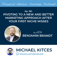 Ep 181: Pivoting To A New And Better Marketing Approach After Your First Niche Misses with Benjamin Brandt
