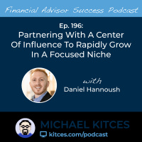 Ep 196: Partnering With A Center Of Influence To Rapidly Grow In A Focused Niche with Daniel Hannoush