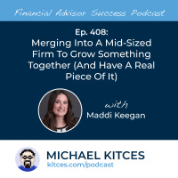 Ep 408: Merging Into A Mid-Sized Firm To Grow Something Together (And Have A Real Piece Of It) with Maddi Keegan